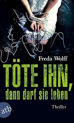 Töte ihn, dann darf sie leben: Thriller (Merette Schulman, Band 2)