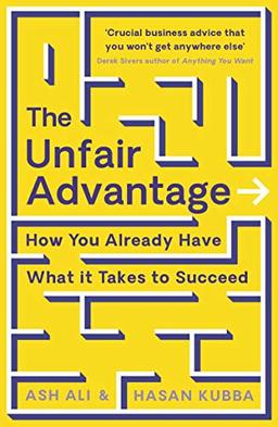 The Unfair Advantage: How You Already Have What It Takes to Succeed