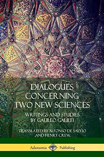 Dialogues Concerning Two New Sciences: Writings and Studies by Galileo Galilei