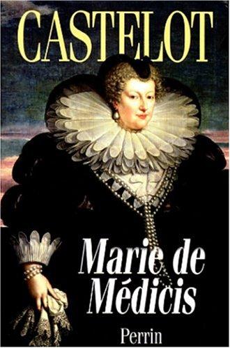 MARIE DE MEDICIS. : Les désordres de la passion