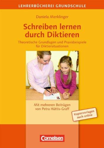 Lehrerbücherei Grundschule: Schreiben lernen durch Diktieren: Theoretische Grundlagen und Praxisbeispiele für Diktiersituationen. Buch mit Kopiervorlagen über Webcode