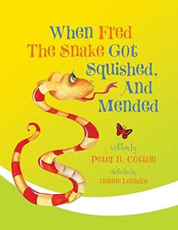 When Fred the Snake Got Squished And Mended (Fred the Snake Series, Band 1)