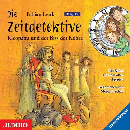 Die Zeitdetektive. Kleopatra und der Biss der Kobra: Ein Krimi aus dem alten Ägypten