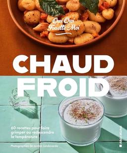 Chaud-froid : 60 recettes pour faire grimper ou redescendre la température