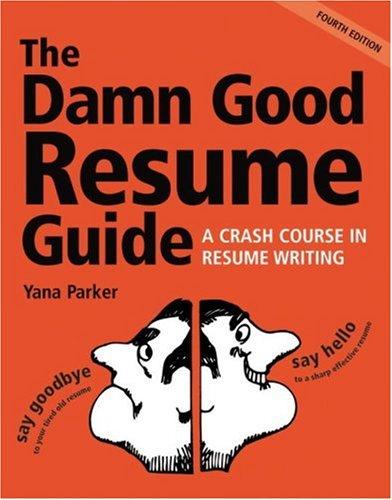 The Damn Good Resume Guide: A Crash Course in Resume Writing