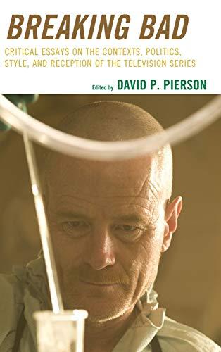 Breaking Bad: Critical Essays on the Contexts, Politics, Style, and Reception of the Television Series