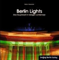 Berlin Lights - Eine Hauptstadt im farbigen Lichtermeer