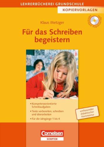 Lehrerbücherei Grundschule - Kopiervorlagen: Für das Schreiben begeistern: Kompetenzorientierte Schreibaufgaben - Texte vorbereiten, schreiben und ... Jahrgänge 1 bis 4. Kopiervorlagen mit CD-ROM