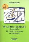 Fundgrube - Sekundarstufe I und II: Die Zauber-Fundgrube - Bisherige Ausgabe: Kunststücke für Schüler und Lehrer im Unterricht mit sechs Zauber-Requisiten