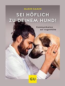 Sei höflich zu deinem Hund!: Kommunikation auf Augenhöhe (GU Tier Spezial)