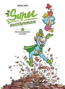 Super Environman. Vol. 1. Sous les déchets, la plage