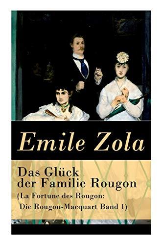 Das Glück der Familie Rougon (La Fortune des Rougon: Die Rougon-Macquart Band 1)