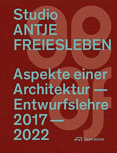 Studio Antje Freiesleben : Aspekte einer Architektur : Entwurfslehre