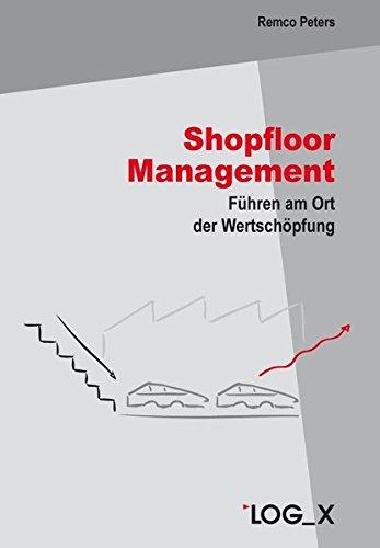 Shopfloor Management: Führen am Ort der Wertschöpfung