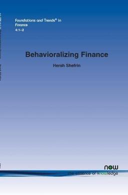 Behavioralizing Finance (Foundations and Trends in Finance, Band 4)