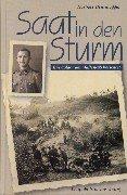 Saat in den Sturm. Ein Soldat der Waffen-SS berichtet