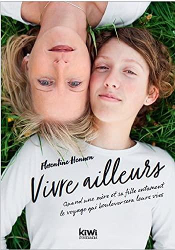 Vivre ailleurs : quand une mère et sa fille entament le voyage qui bouleversera leurs vies