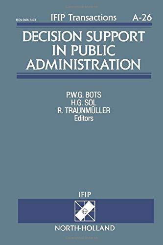 Decision Support in Public Administration: Proceedings of the IFIP TC8/WG8.3 Working Conference on Decision Support in Public Administration, ... A: Computer Science and Technology)