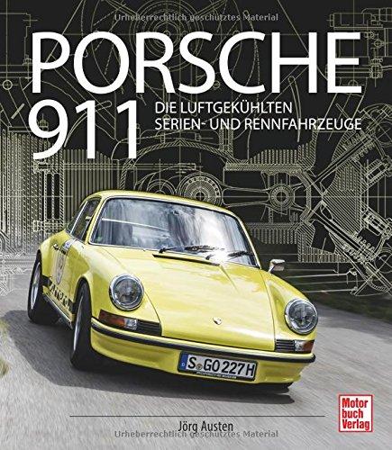 Porsche 911: Die luftgekühlten Serien- und Rennfahrzeuge