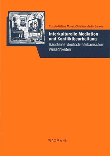 Interkulturelle Mediation und Konfliktbearbeitung: Bausteine deutsch-afrikanischer Wirklichkeiten