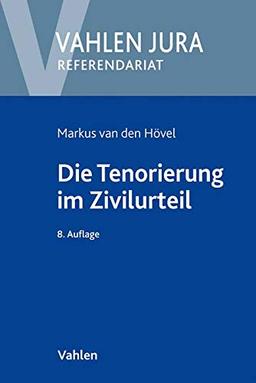 Die Tenorierung im Zivilurteil: Darstellung anhand praktischer Beispielsfälle: Darstellung anhand praktischer Beispielsflle