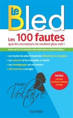 Les 100 fautes que les recruteurs ne veulent plus voir : pour un CV et une lettre de motivation irréprochables !