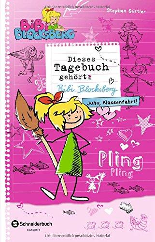 Bibi Blocksberg - Dieses Tagebuch gehört Bibi Blocksberg: Juhu, Klassenfahrt!