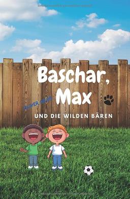 Baschar, Max und die wilden Bären: Eine spannende Vorschulgeschichte