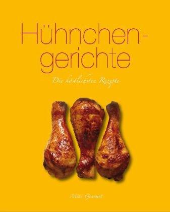 Hühnchengerichte: Die köstlichsten Rezepte