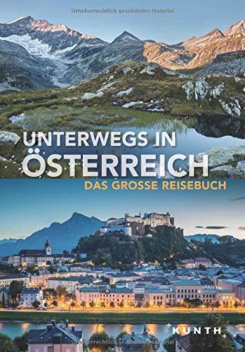 Unterwegs in Österreich: Das große Reisebuch (KUNTH Unterwegs in ... / Das grosse Reisebuch)