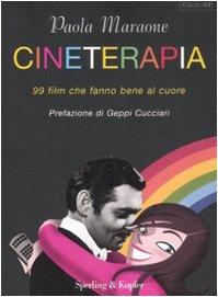 Cineterapia. 99 film che fanno bene al cuore (Equilibri)