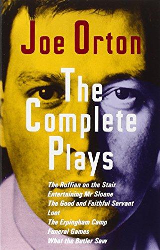 The Complete Plays: The Ruffain on the Stair, Entertaining Mr. Sloan, the Good and Faithful Servant, Loot, the Erpingham Camp, Funeral Games, What the Butler Saw