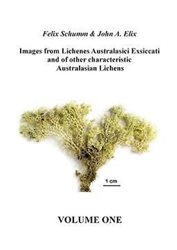 Images from Lichenes Australasici Exsiccati and of other characteristic Australasian Lichens. Volume One