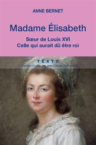 Madame Elisabeth, soeur de Louis XVI : celle qui aurait dû être roi