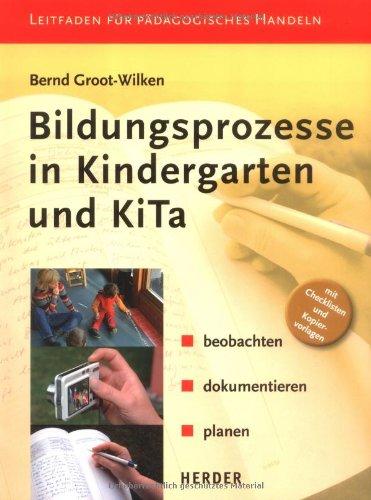 Bildungsprozesse in  Kindergarten und Kita: beobachten, dokumentieren, planen: Beobachten - dokumentieren - planen. Mit Checklisten und Kopiervorlagen