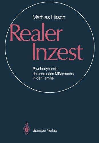 Realer Inzest: Psychodynamik des sexuellen Mißbrauchs in der Familie