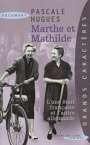 Marthe et Mathilde : l'histoire vraie d'une incroyable amitié (1902-2001)