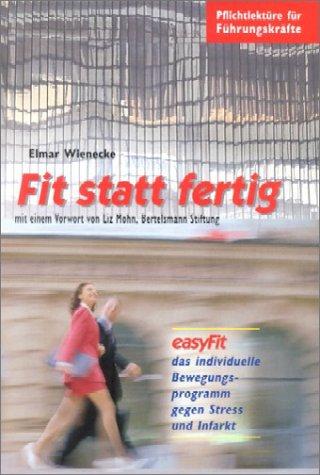 Fit statt fertig. easyFit - das individuelle Bewegungsprogramm gegen Stress und Infarkt