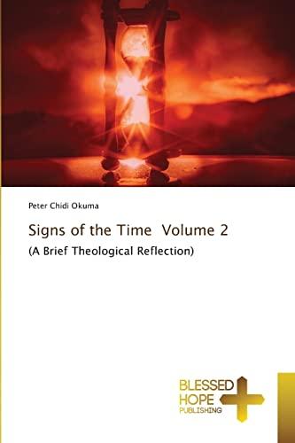 Signs of the Time Volume 2: (A Brief Theological Reflection)