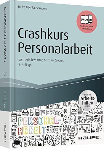 Crashkurs Personalarbeit - inkl. Arbeitshilfen online: Vom Arbeitsvertrag bis zum Zeugnis (Haufe Fachbuch)