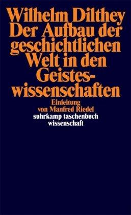 Der Aufbau der geschichtlichen Welt in den Geisteswissenschaften (suhrkamp taschenbuch wissenschaft)