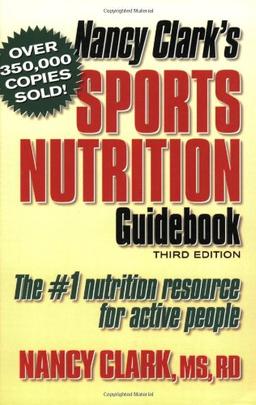 Nancy Clark's Sports Nutrition Guidebook. The  1 Nutrition Resource for Active People