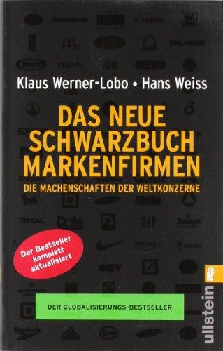 Das neue Schwarzbuch Markenfirmen: Die Machenschaften der Weltkonzerne