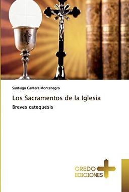 Los Sacramentos de la Iglesia: Breves catequesis