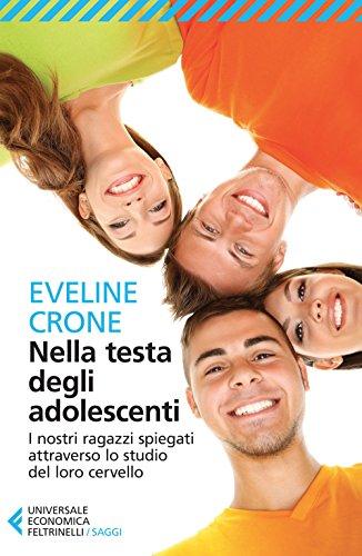 Nella testa degli adolescenti (Universale economica. Saggi, Band 8632)