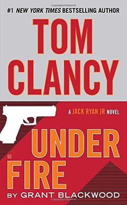 Tom Clancy Under Fire (A Jack Ryan Jr. Novel, Band 1)