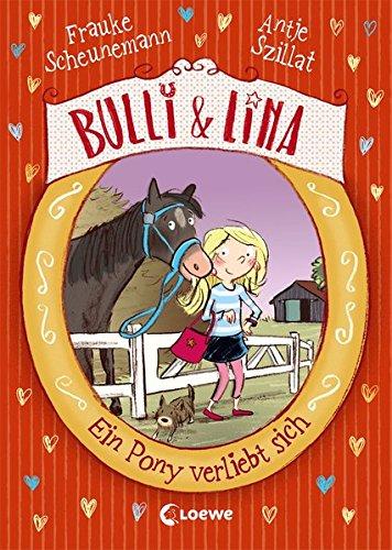 Bulli & Lina - Ein Pony verliebt sich: Band 1