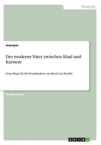 Der moderne Vater zwischen Kind und Karriere: Neue Wege für die Vereinbarkeit von Beruf und Familie