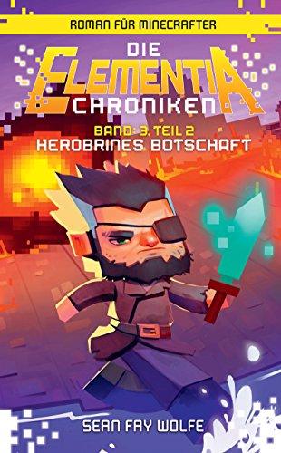 Herobrines Botschaft - Roman für Minecrafter: Die Elementia-Chroniken (3.2 von 3)