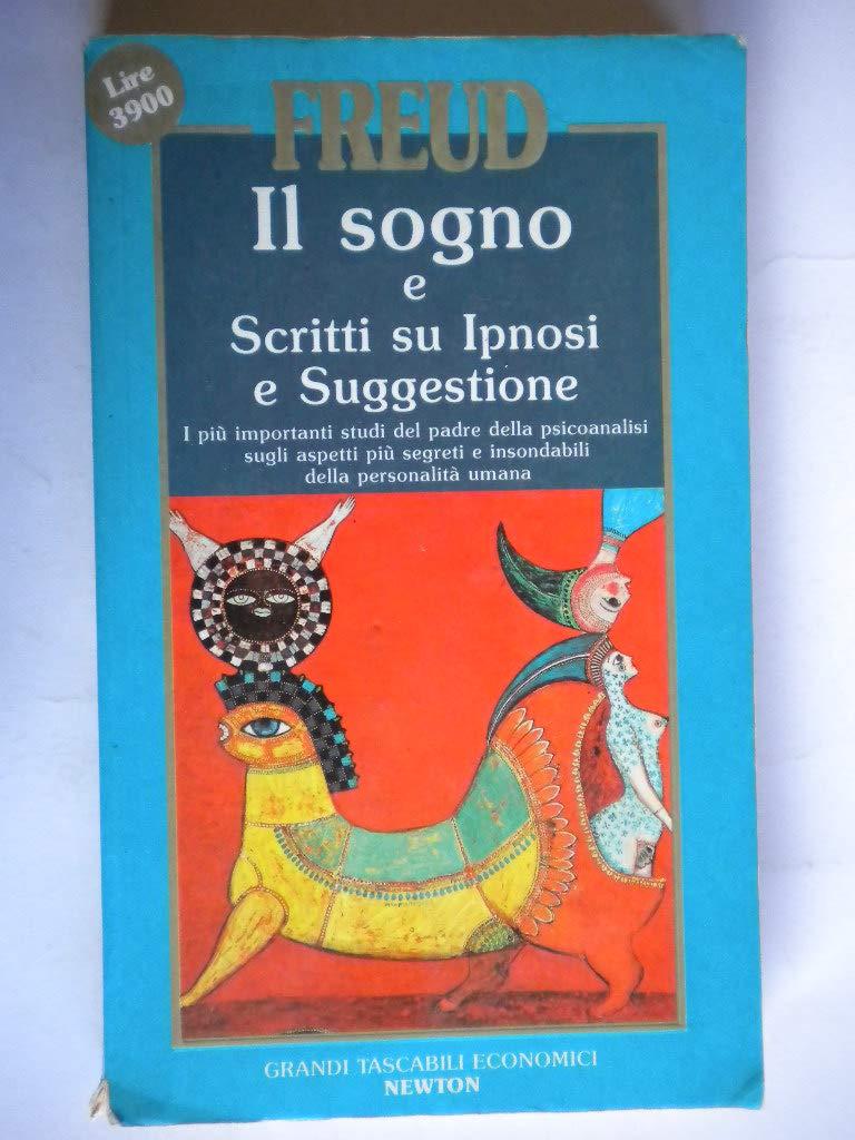 Il sogno e scritti su ipnosi e suggestione. Ediz. integrale